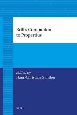 Brill's Companion to Propertius - Gnther, Hans-Christian (Editor)