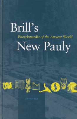 Brill's New Pauly, Antiquity, Volume 1 (a - Ari) - Schneider, Helmuth (Editor), and Cancik, Hubert (Editor)