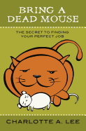 Bring a Dead Mouse: The Secret to Finding Your Perfect Job