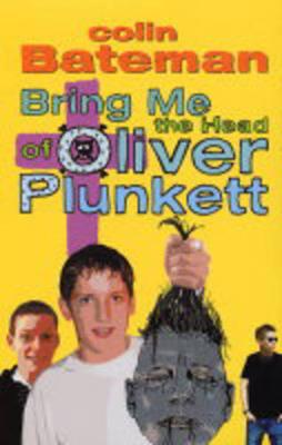 Bring Me the Head of Oliver Plunkett - Bateman, Colin