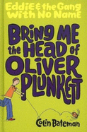 Bring Me the Head of Oliver Plunkett - Bateman, Colin