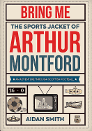 Bring Me the Sports Jacket of Arthur Montford: An Adventure Through Scottish Football