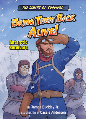 Bring Them Back Alive!: Antarctic Survivors - Buckley James Jr