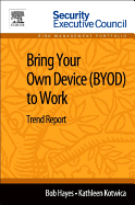 Bring Your Own Device (Byod) to Work: Trend Report