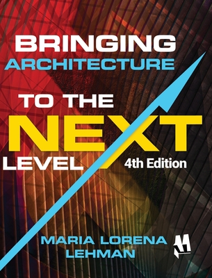 Bringing Architecture to the Next Level - Lehman, Maria Lorena