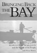 Bringing Back the Bay: The Chesapeake in the Photographs of Marion Warren and the Voices of Its People - Warren, Marion E, Mr., and Warren, Mame, Ms.