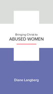 Bringing Christ to Abused Women: Learning to See and Respond