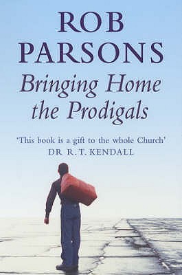 Bringing Home the Prodigals - Parsons, Rob