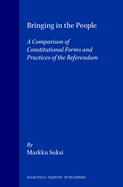Bringing in the People: A Comparison of Constitutional Forms and Practices of the Referendum