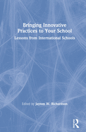 Bringing Innovative Practices to Your School: Lessons from International Schools