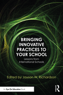 Bringing Innovative Practices to Your School: Lessons from International Schools
