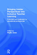 Bringing Insider Perspectives into Inclusive Teacher Learning: Potentials and Challenges for Educational Professionals