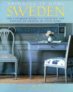 Bringing It Home: Sweden: The Ultimate Guide to Creating the Feeling of Sweden in Your Home