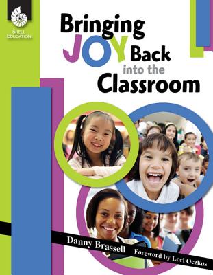Bringing Joy Back Into the Classroom - Brassell, Danny