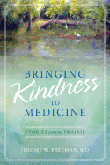 Bringing Kindness to Medicine: Stories from the Prairie