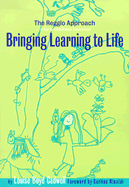 Bringing Learning to Life: The Reggio Approach to Early Childhood Education