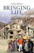 Bringing Life: Seven Years Building Afghanistan