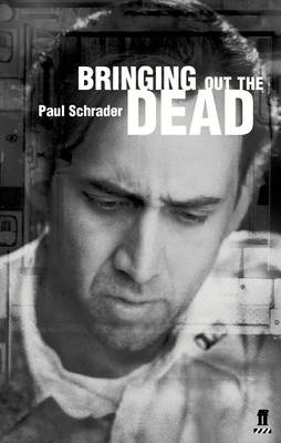Bringing Out the Dead: A Screenplay - Schrader, Paul, and Connelly, Joe