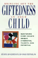 Bringing Out the Giftedness in Your Child: Nurturing Every Child's Unique Strengths, Talents, and Potential - Dunn, Rita, and etc., and Dunn, Kenneth