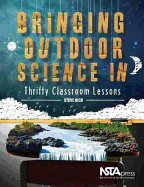 Bringing Outdoor Science in: Thrifty Classroom Lessons - Rich, Steve