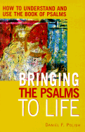 Bringing the Psalms to Life: How to Understand and Use the Book of Psalms