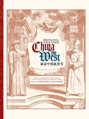 Bringing Together China and the West: Books of Early Modern Western Sinology in the Chinese University of Hong Kong Library - McManus, Stuart M