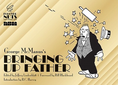 Bringing Up Father - McManus, George, and Lindenblatt, Jeffrey (Editor), and Blackbeard, Bill (Foreword by)