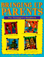 Bringing Up Parents: The Teenager's Handbook - Packer, Alex J, PH.D.