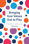 Bringing Your Values Out To Play: A Playbook on Company Values