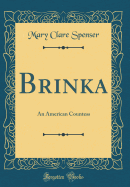 Brinka: An American Countess (Classic Reprint)