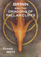 Brinn and the Dragons of Pallan Cliffs - Metz, Diana