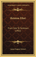 Brinton Eliot: From Yale to Yorktown (1902)