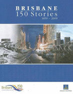 Brisbane, 150 Stories: 1859-2009