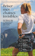 Briser mes chanes invisibles: Me librer des croyances qui me freinent, pas  pas