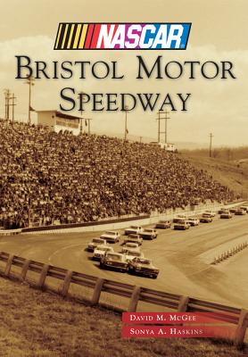 Bristol Motor Speedway - McGee, David M, and Haskins, Sonya A
