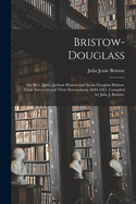 Bristow-Douglass; the Rev. James Jackson Bristow and Sarah Douglass Bristow, Their Ancestors and Their Descendants, 1640-1961. Compiled by Julia J. Bristow.