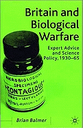 Britain and Biological Warfare: Expert Advice and Science Policy, 1930-65