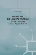 Britain and Biological Warfare: Expert Advice and Science Policy, 1930-65