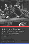 Britain and Denmark: Political Economic and Cultural Relations in the 19th and 20th Centuries - Bjorn, Claus (Editor), and Bjorke, Bo (Editor), and Sevaldsen, Jorgen (Editor)