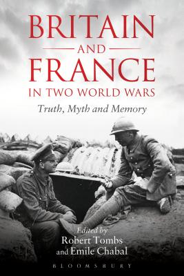 Britain and France in Two World Wars: Truth, Myth and Memory - Tombs, Robert (Editor), and Chabal, Emile (Editor)