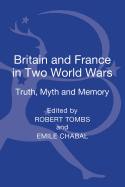 Britain and France in Two World Wars: Truth, Myth and Memory