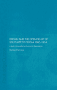 Britain and South-West Persia 1880-1914: A Study in Imperialism and Economic Dependence