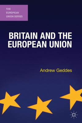 Britain and the European Union - Geddes, Andrew