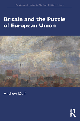 Britain and the Puzzle of European Union - Duff, Andrew