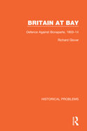 Britain at Bay: Defence Against Bonaparte, 1803-14