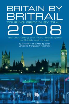 Britain By Britrail 2008: Touring Britain By Train - Laverne Ferguson-Kosinski