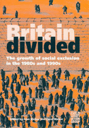 Britain Divided: Growth of Social Exclusion in the 1980's and 1990's - Walker, Alan, and Walker, Carol, and Child Poverty Action Group