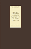 Britain, Hanover and the Protestant Interest, 1688-1756