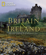 Britain & Ireland: A Visual Tour of the Enchanted Isles