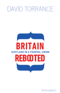 Britain Rebooted: Scotland in a Federal Union